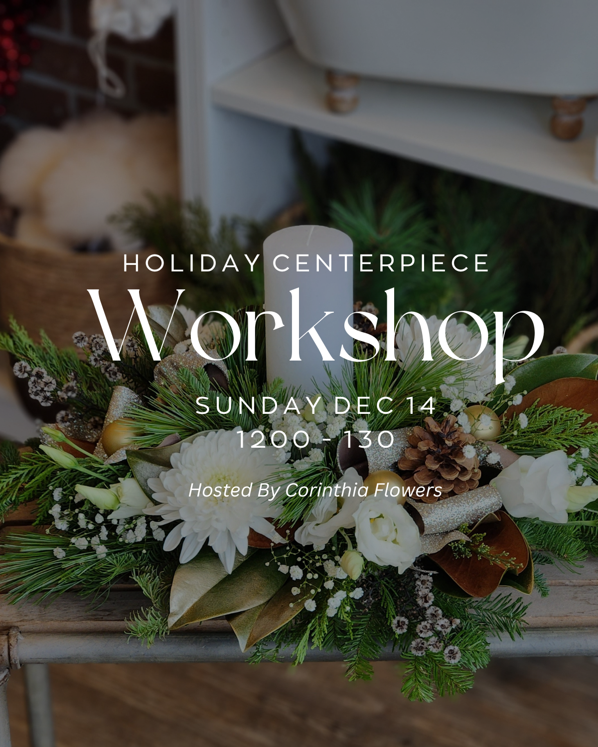 Holiday Centerpiece Workshop - December 14